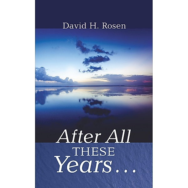 After All These Years . . ., David H. Rosen