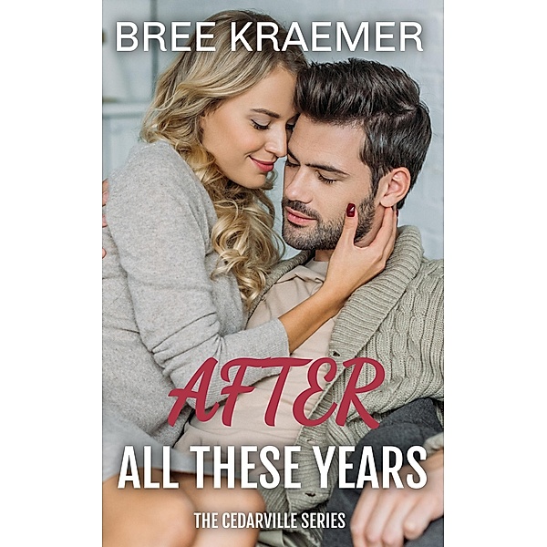 After All These Years (A Cedarville Novel, #7) / A Cedarville Novel, Bree Kraemer