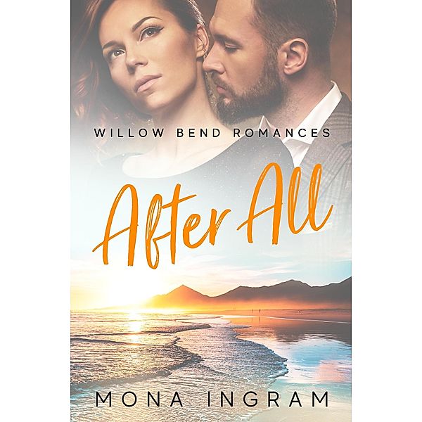After All (Willow Bend Romances, #4) / Willow Bend Romances, Mona Ingram