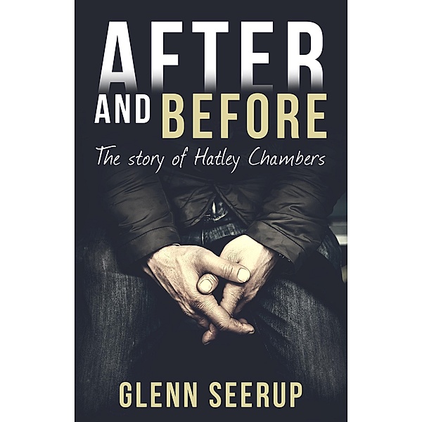 After and Before: The Story of Hatley Chambers, Glenn Seerup