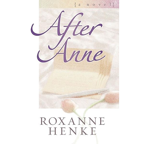 After Anne / Harvest House Publishers, Roxanne Henke