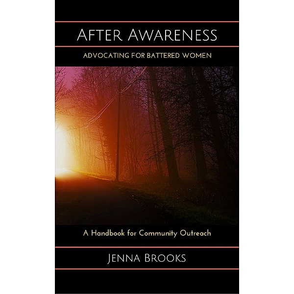 After Awareness: Advocating for Battered Women, Jenna Brooks