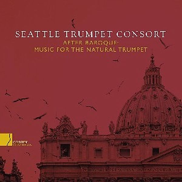 After Baroque: Music For The Natural Trumpet, Seattle Trumpet Consort
