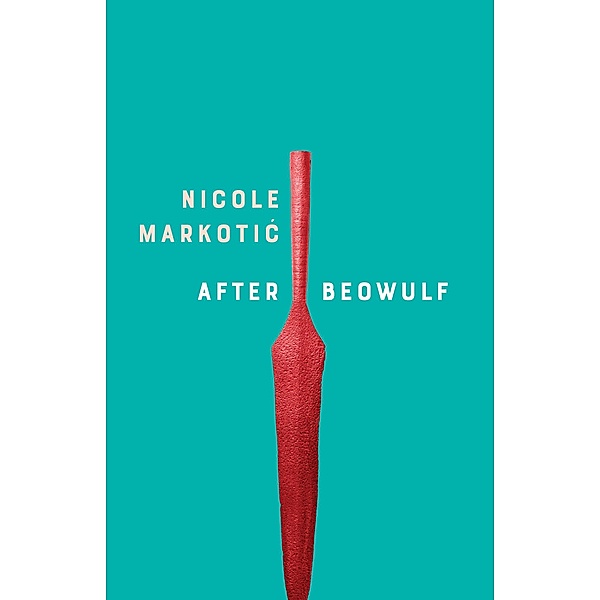 After Beowulf, Nicole Markotic