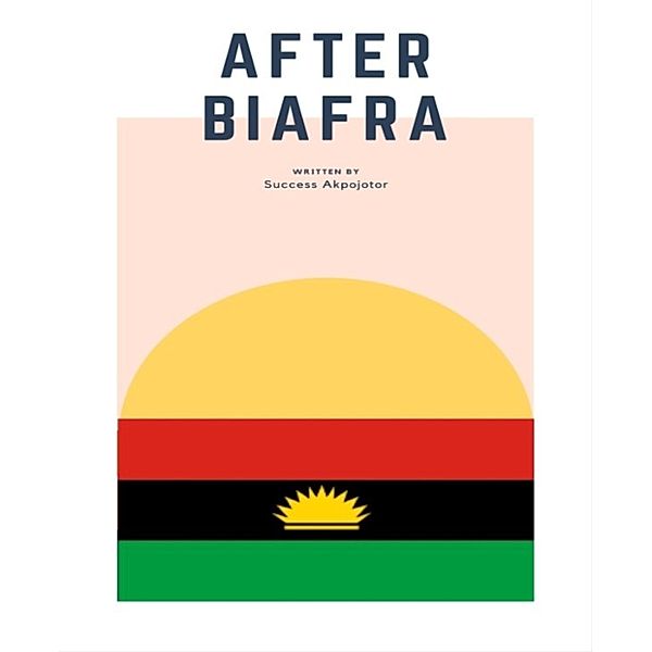 After Biafra, Success Akpojotor