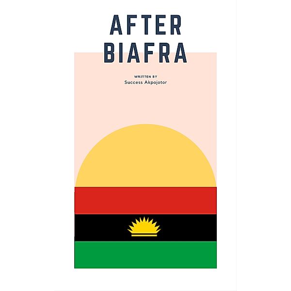 After Biafra, Success Akpojotor
