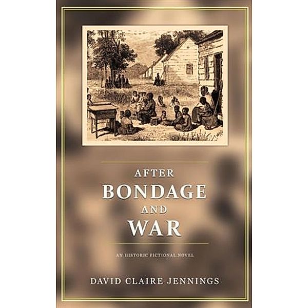 After Bondage and War, David Claire Jennings