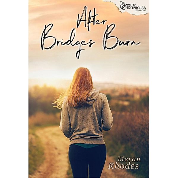 After Bridges Burn (The Cassidy Chronicles, #1), Meran Rhodes