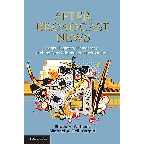 After Broadcast News / Communication, Society and Politics, Bruce A. Williams