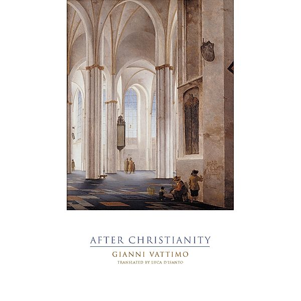 After Christianity / Italian Academy Lectures, Gianni Vattimo