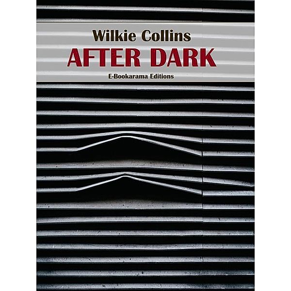 After Dark, Wilkie Collins