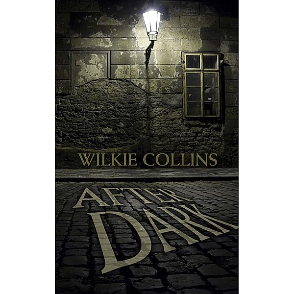 After Dark, Wilkie Collins