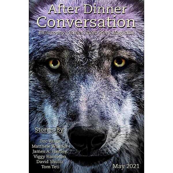 After Dinner Conversation Magazine / After Dinner Conversation Magazine, Doc Varga, Matthew Wallace, James A. Hartley, Viggy Parr Hampton, David Shultz, Tom Teti