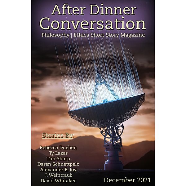 After Dinner Conversation Magazine / After Dinner Conversation Magazine, Rebecca Dueben, Ty Lazar, Tim Sharp, Daren Schuettpelz, Alexander B. Joy, J. Weintraub, David Whitaker