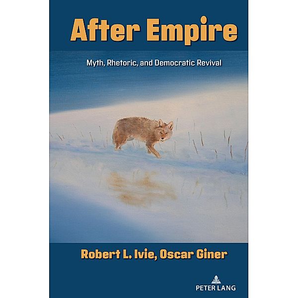 After Empire / Frontiers in Political Communication Bd.51, Robert L. Ivie, Oscar Giner