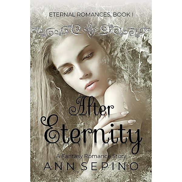 After Eternity (Eternal Romances, #1) / Eternal Romances, Ann Sepino