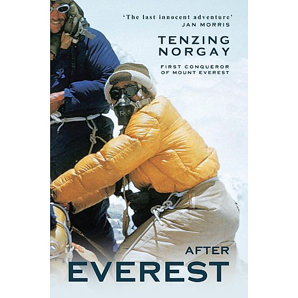 After Everest - 'The last innocent adventure' Ian Morris, Tenzing Norgay