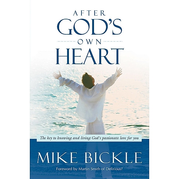 After God's Own Heart, Mike Bickle