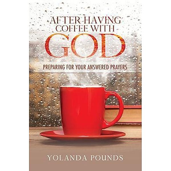 After Having Coffee With God / Purposely Created Publishing Group, Yolanda Pounds