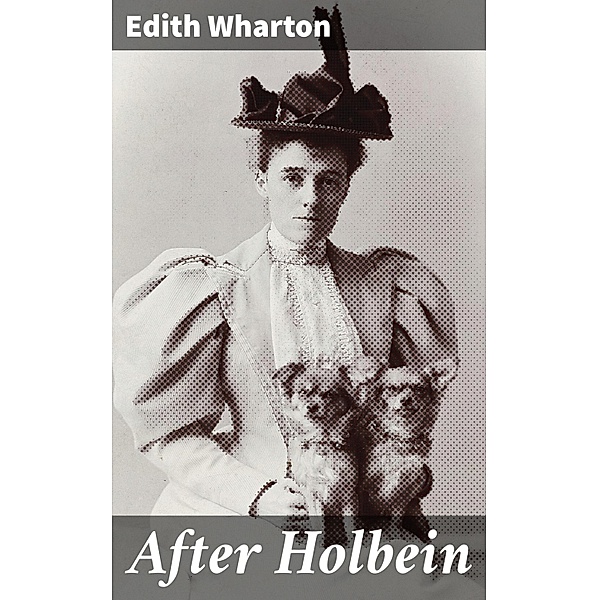 After Holbein, Edith Wharton