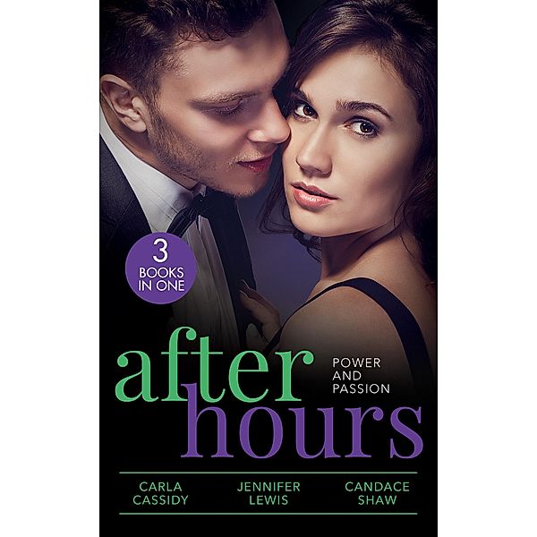 After Hours: Power And Passion: Her Secret, His Duty (The Adair Legacy) / Affairs of State / Her Perfect Candidate, Carla Cassidy, Jennifer Lewis, Candace Shaw