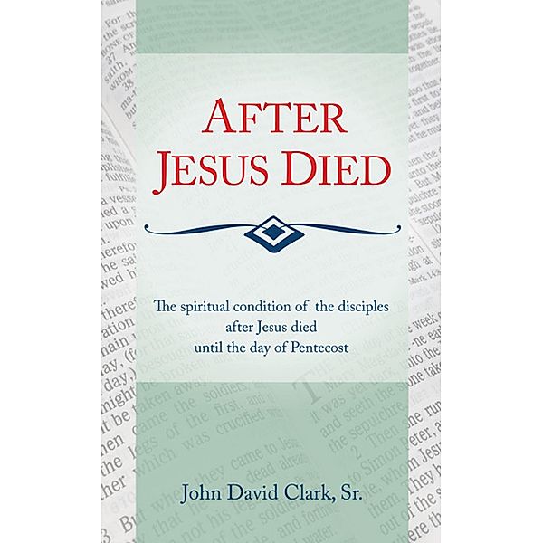 After Jesus Died, John David Clark