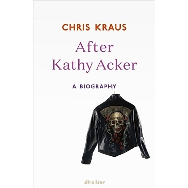 After Kathy Acker, Chris Kraus