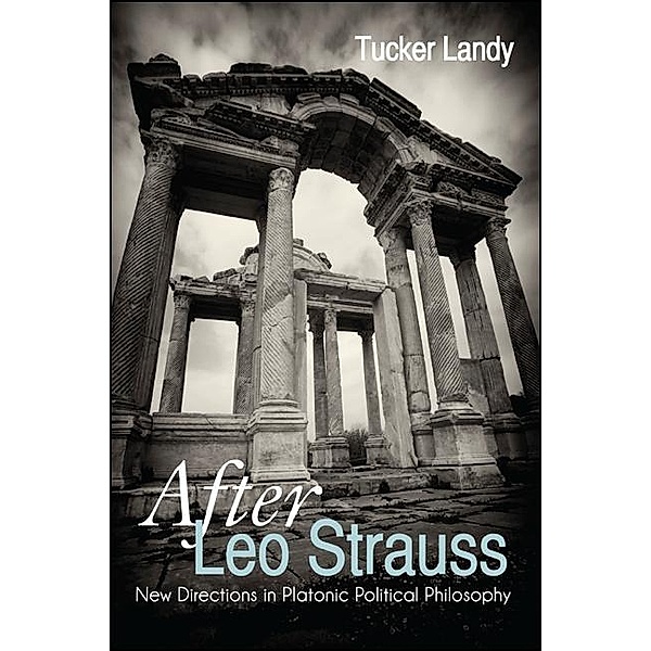 After Leo Strauss / SUNY series in the Thought and Legacy of Leo Strauss, Tucker Landy