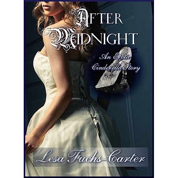 After Midnight: An Erotic Cinderella Story, Lesa Fuchs-Carter