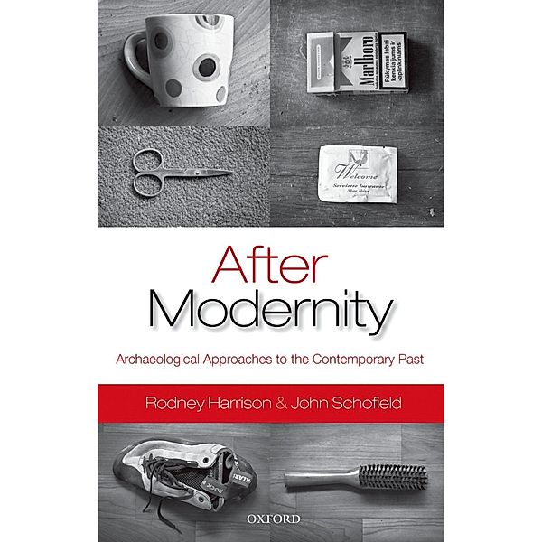 After Modernity, Rodney Harrison, John Schofield