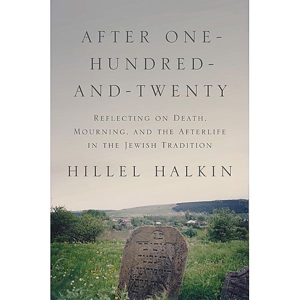 After One-Hundred-and-Twenty / Library of Jewish Ideas, Hillel Halkin