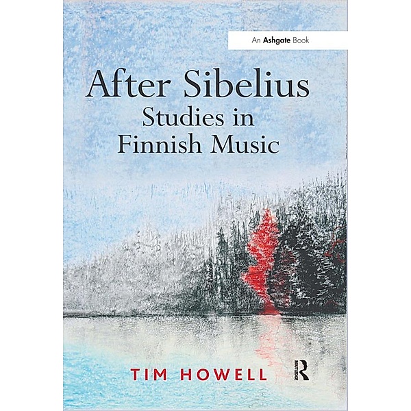 After Sibelius: Studies in Finnish Music, Tim Howell