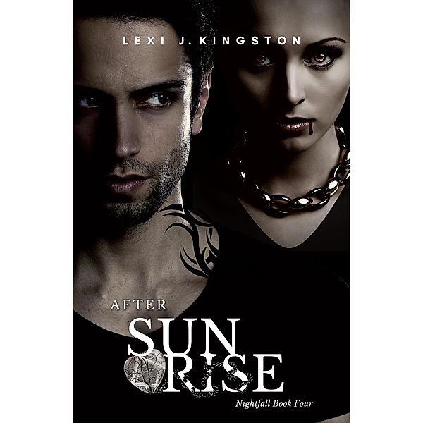 After Sunrise (Nightfall Book Four) / Nightfall, Lexi J. Kingston, Lexi Kingston