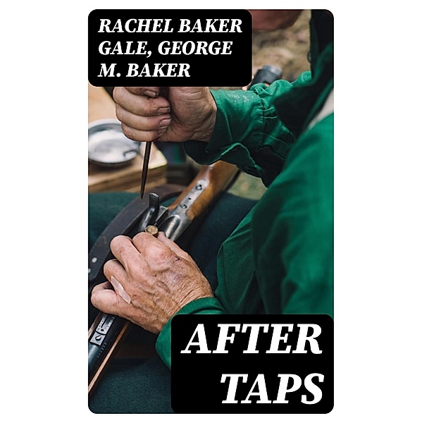 After Taps, Rachel Baker Gale, George M. Baker