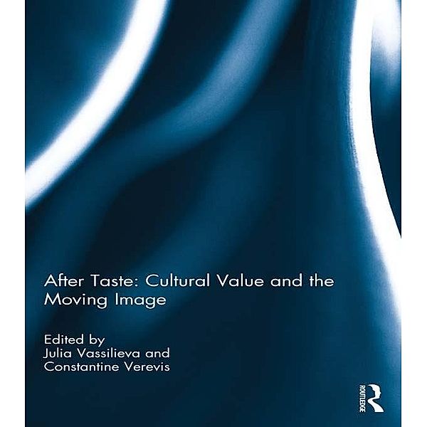 After Taste: Cultural Value and the Moving Image