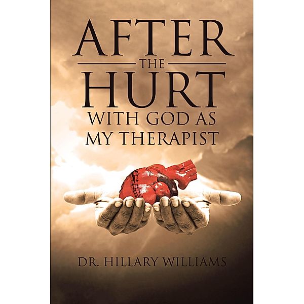 After th Hurt With God Has My Therapist (God's Therapy, #1) / God's Therapy, Hillary Williams
