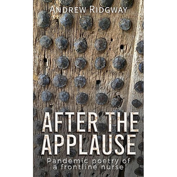 After the Applause / Austin Macauley Publishers, Andrew Ridgway