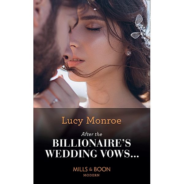 After The Billionaire's Wedding Vows... (Mills & Boon Modern), Lucy Monroe