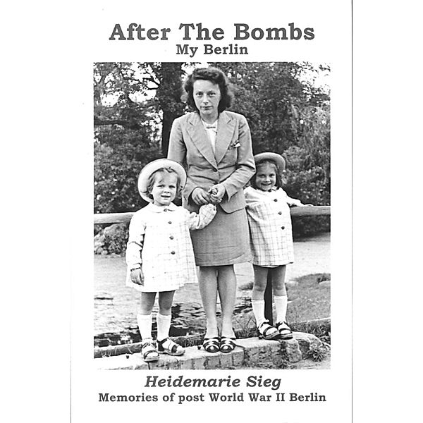 After The Bombs: My Berlin, Heidi Sieg-Smith