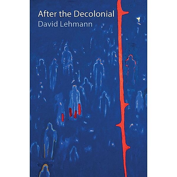 After the Decolonial, David Lehmann