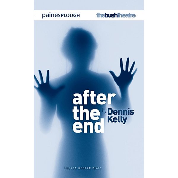 After the End / Modern Plays, Dennis Kelly