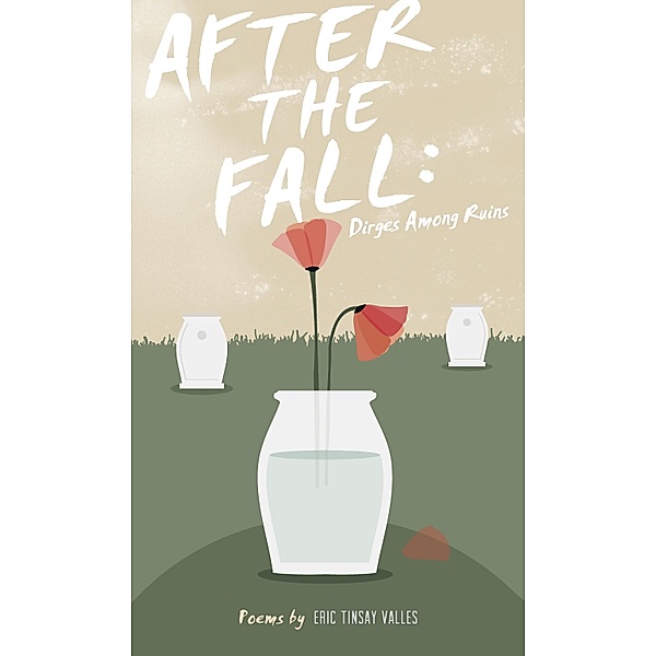 After the Fall: Dirges Among Ruins, Eric Tinsay Valles