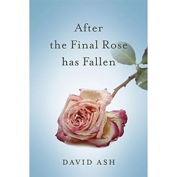 After The Final Rose Has Fallen, David Ash