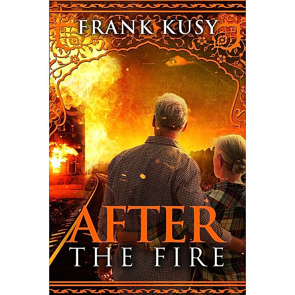 After the Fire (Frank's Travel Memoirs, #9) / Frank's Travel Memoirs, Frank Kusy