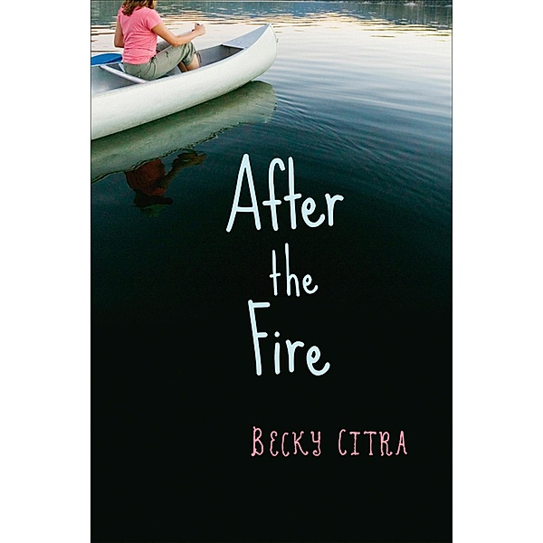 After the Fire / Orca Book Publishers, Becky Citra