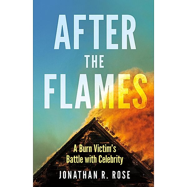 After the Flames, Jonathan R. Rose