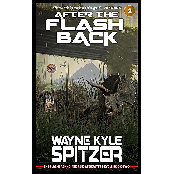 After the Flashback: The Flashback/Dinosaur Apocalypse Trilogy, Book Two (The Flashback Trilogy, #2) / The Flashback Trilogy, Wayne Kyle Spitzer