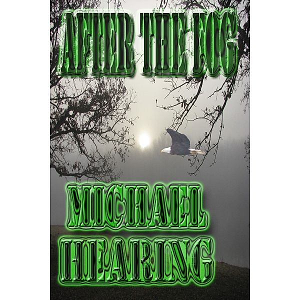 After The Fog: Four Tales of Horror and Supernatural Suspense, Michael Hearing