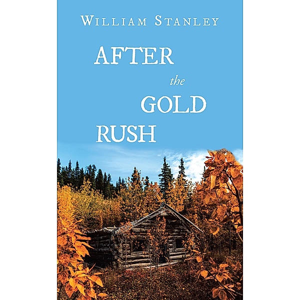 After the Gold Rush, William Stanley