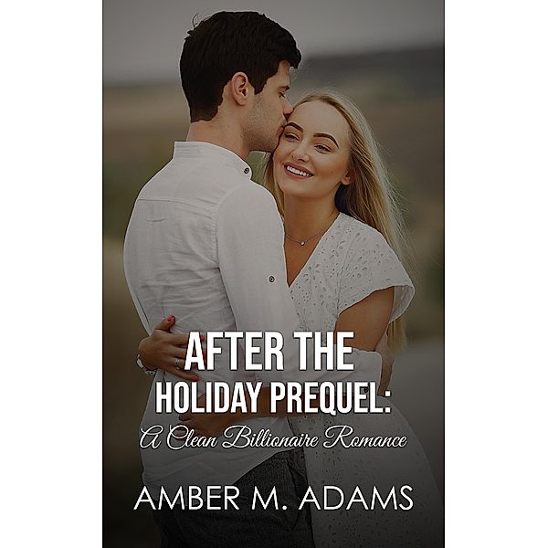 After the Holiday Prequel / After the Holiday, Amber M. Adams